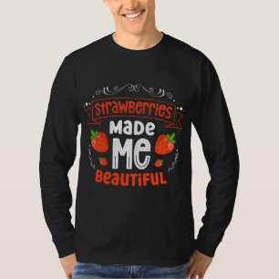 T-shirt Les Fraises M'Ont Fait De Belles Fruits De Fraise