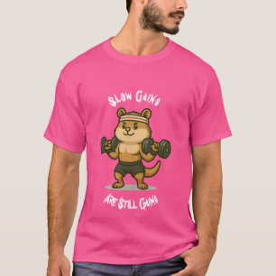T-shirt Les Gains Lents Sont Toujours Des Gains" Jolies T-