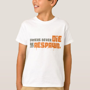 T-shirt Les Gamers ne meurent jamais juste Respawn