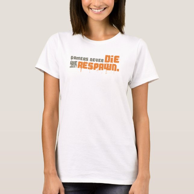 T-shirt Les Gamers ne meurent jamais juste Respawn (Devant)
