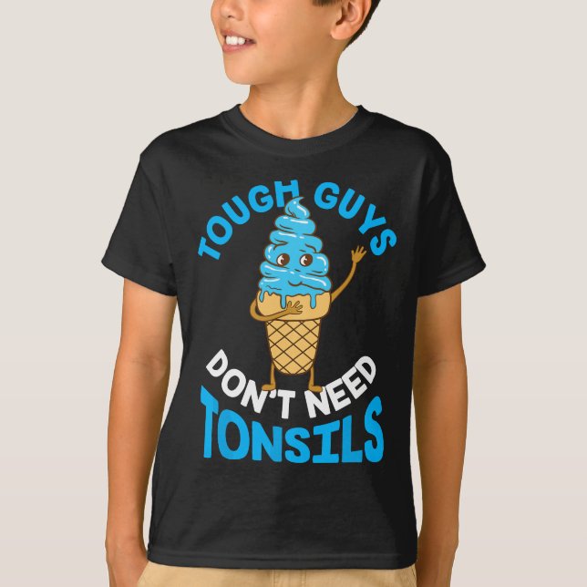 T-shirt Les gars durs n'ont pas besoin de Tonsils Tonsil (Devant)