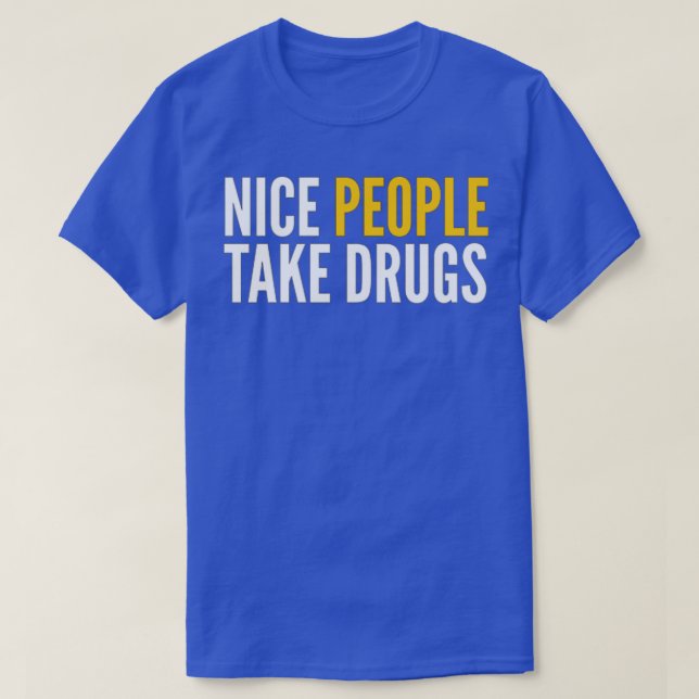 T-SHIRT LES GENS AGRÉABLES PRENNENT DES DROGUES (Design devant)