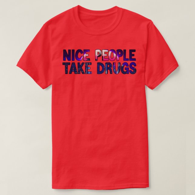 T-SHIRT LES GENS AGRÉABLES PRENNENT DES DROGUES 1 (Design devant)