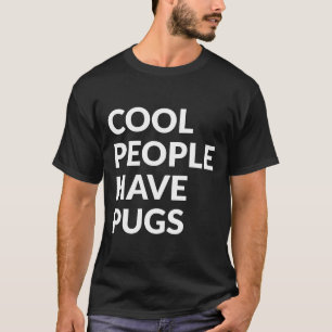 T-shirt Les gens cool ont des carlins cadeau drôle 345