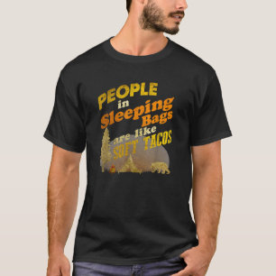 T-shirt Les gens dans les sacs de couchage sont comme des