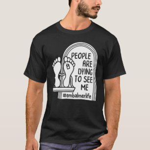 T-shirt Les Gens Emballeurs Mourent Pour Me Voir Morticien