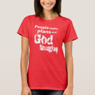 T-shirt Les gens font des plans et des rires de Dieu