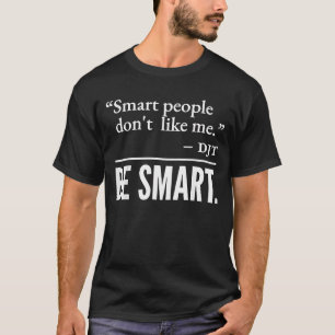 T-shirt Les gens intelligents ne m'aiment pas