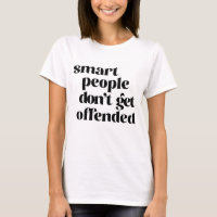 Les gens intelligents ne se font pas offenser