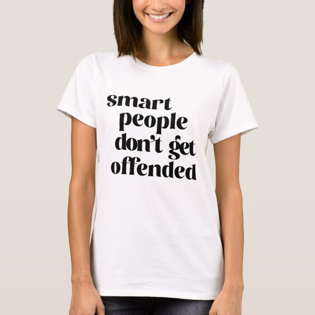 T-shirt Les gens intelligents ne se font pas offenser (Devant)