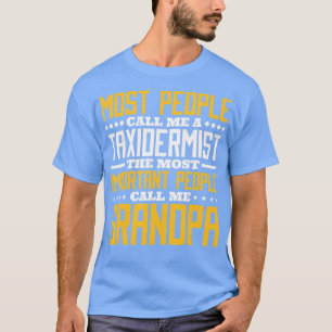 T-shirt Les Gens M'Appelent Taxidermiste Des Gens Importan