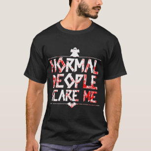 T-shirt Les gens normaux me font peur