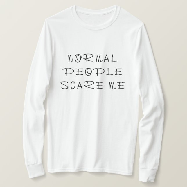 T-shirt Les gens ordinaires me font peur (Design devant)
