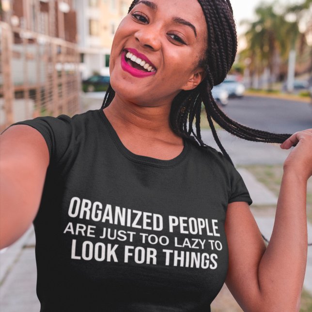 T-shirt Les Gens Organisés Sont Juste Trop Paresseux Pour  (Créateur téléchargé)