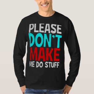 T-shirt Les gens paresseux, s'il vous plaît, ne me forcez