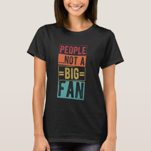 T-shirt LES GENS... PAS UN GRAND FAN Acteur Sarcastique Ac