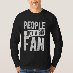 T-shirt LES GENS... PAS UN GRAND VENTILATEUR Sarcastique A