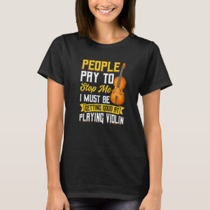 T-shirt Les Gens Payent Pour M'Arrêter Violoniste Joueur V