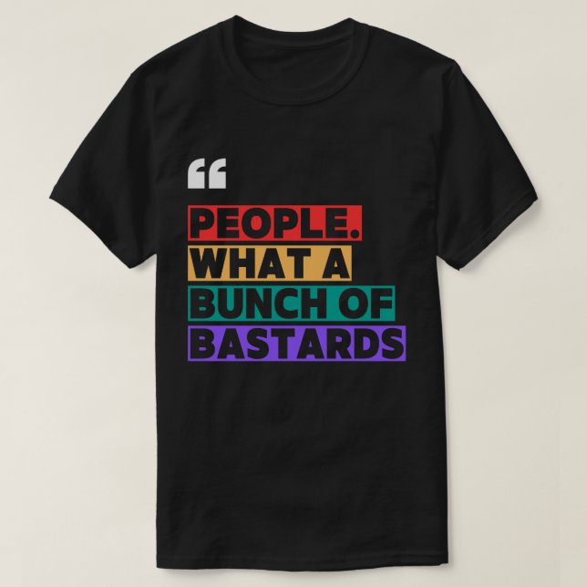 T-shirt "Les gens. Quelle bande de Jerks." - Citation sarc (Design devant)