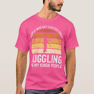 T-shirt Les Gens Qui S'enthousiasment Pour Le Juggle Sont