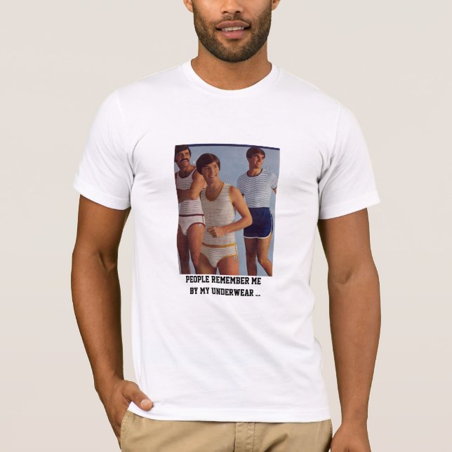 T-shirt les gens se rappellent me, par mes sous-vêtements… (Devant)