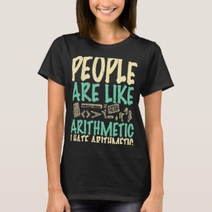 T-shirt Les gens sont comme des arithmétiques, je déteste 