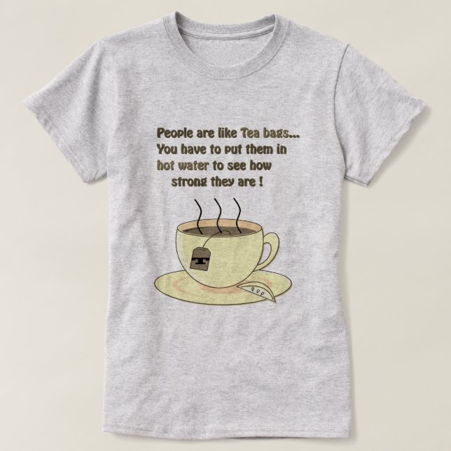 T-shirt Les gens sont comme des sacs de thé Citation amusa (Design devant)