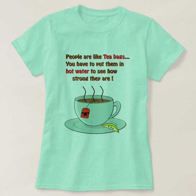 T-shirt Les gens sont comme des sacs de thé Citation amusa (Design devant)