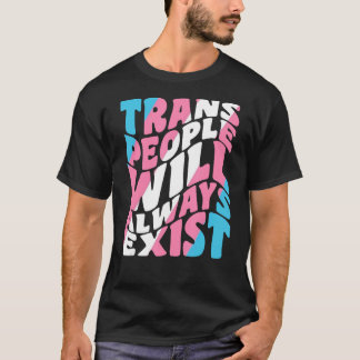 T-shirt Les Gens Transgenres Fiers Existeront Toujours F T