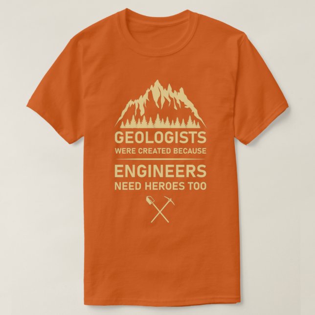 T-shirt Les géologues ont été créés parce que les ingénieu (Design devant)