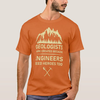 T-shirt Les géologues ont été créés parce que les ingénieu