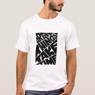 T-shirt Les grandes choses prennent du temps impression gr