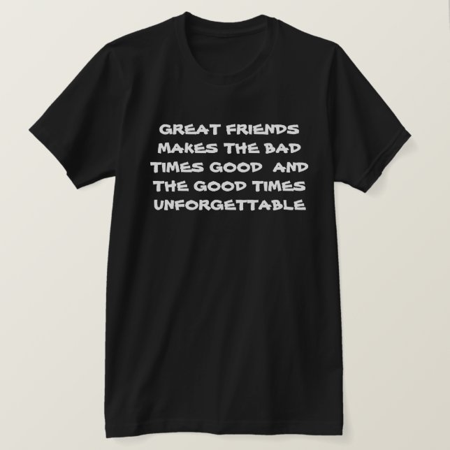 T-shirt Les Grands Amis Font De Mauvais Moments Bien Motiv (Design devant)