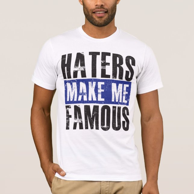 T-shirt Les haineux me rendent célèbre (Devant)