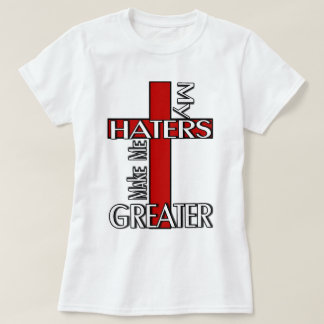 T-shirt Les haineux me rendent plus grand