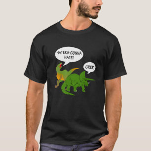 T-shirt Les haïrs vont haïr Dinosaure Design