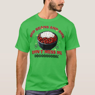 T-shirt Les haricots rouges et le riz ne m'ont pas manqué 