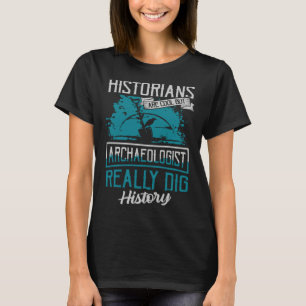 T-shirt Les historiens sont cool mais les archéologues cre
