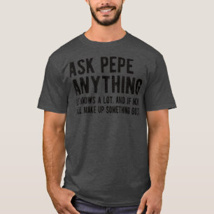 T-shirt Les Hommes Demandez à Pepe Tout Amusant Pepe Grand