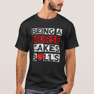 T-shirt Les hommes étant un Murse ça prend des couilles In