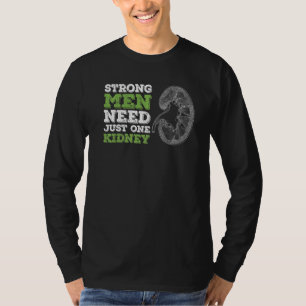 T-shirt Les Hommes Forts Ont Besoin D'Un Seul Rein Pour Vo