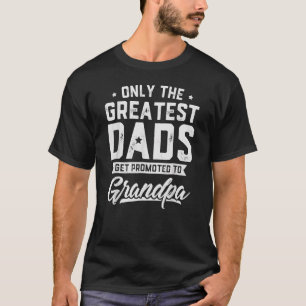 T-shirt Les Hommes Les Plus Grands Dads Sont Promus Au Pèr