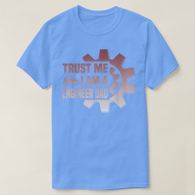 T-shirt Les hommes me font confiance je suis un ingénieur  (Design devant)