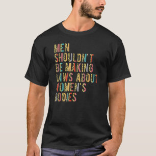T-shirt Les hommes ne devraient pas faire des lois pour de
