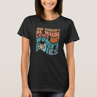 T-shirt Les hommes ne devraient pas faire des lois sur les