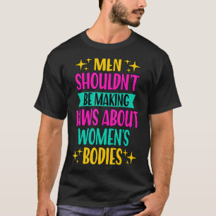 T-shirt Les hommes ne devraient pas faire loi Feminisme Pr