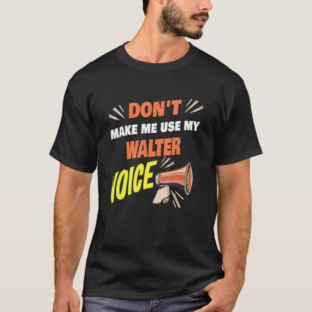 T-shirt Les hommes ne me font pas utiliser mon Walte Walte (Devant)
