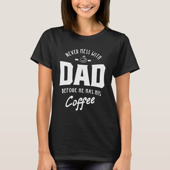 T-shirt Les Hommes Ne Mess Jamais Avec Papa Avant Qu'Il N' (Devant)