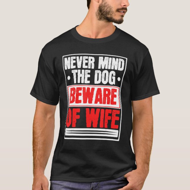 T-shirt Les Hommes Ne Se Soucie Jamais Du Chien Méfiez-Vou (Devant)