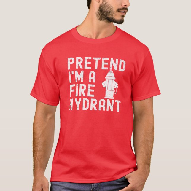 T-shirt Les hommes prétendent que je suis pompier hydrant  (Devant)